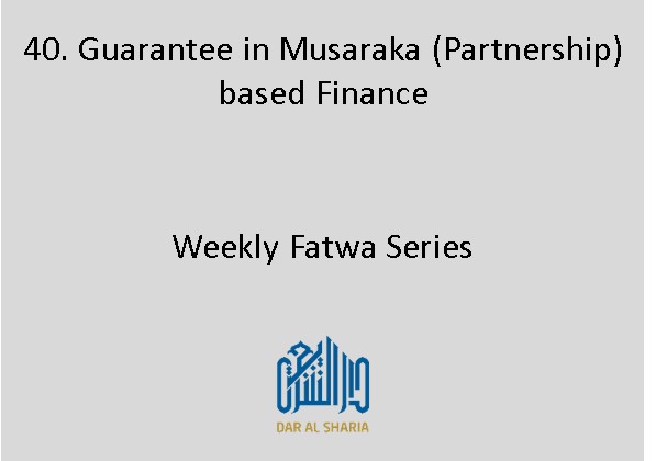 Guarantee in Musaraka (Partnership) based Finance 