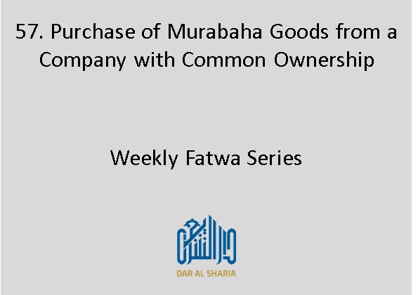 Purchase of Murabaha Goods from a Company with Common Ownership 