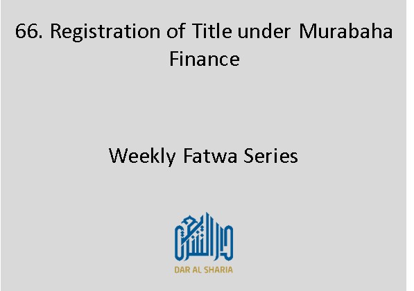 Registration of Title under Murabaha Finance 