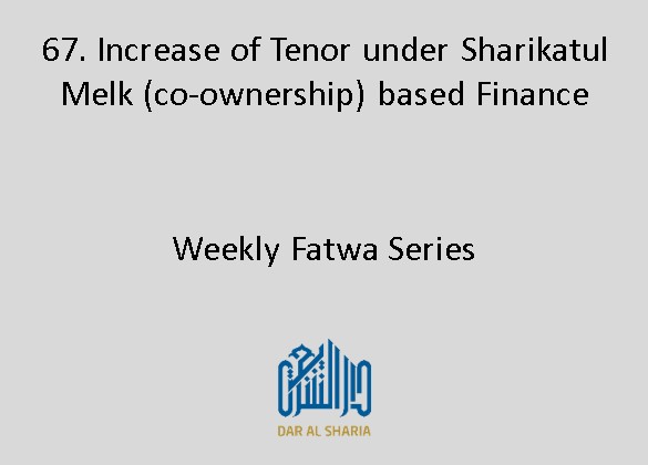 Increase of Tenor under Sharikatul Melk (co-ownership) based Finance