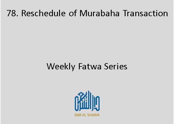Reschedule of Murabaha Transaction