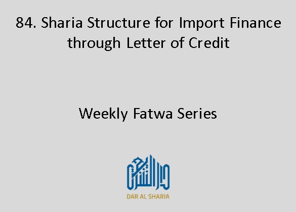 Sharia Structure for Import Finance through Letter of Credit