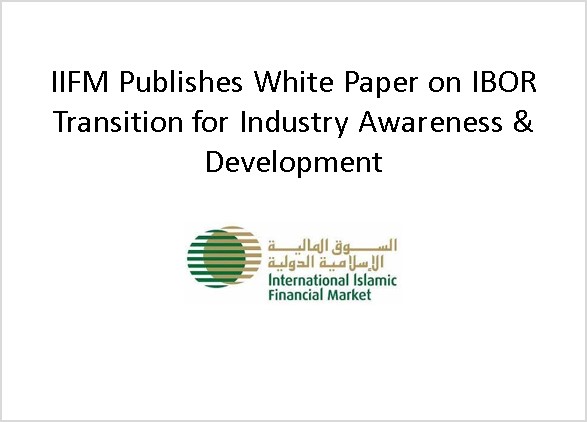IIFM Publishes White Paper on IBOR Transition for Industry Awareness & Development